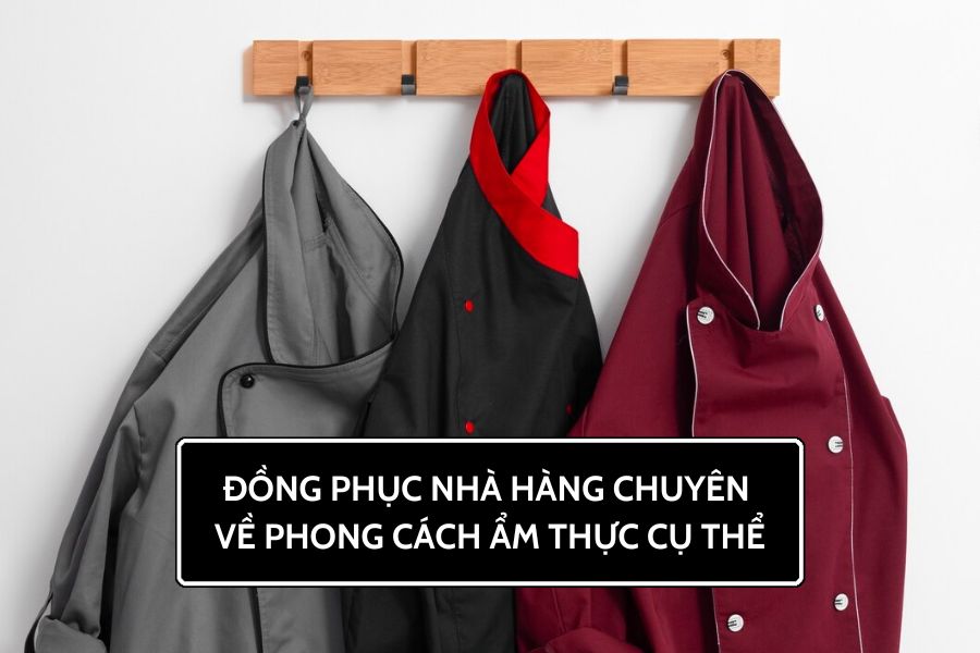 Đồng phục nhà hàng chuyên về phong cách ẩm thực cụ thể